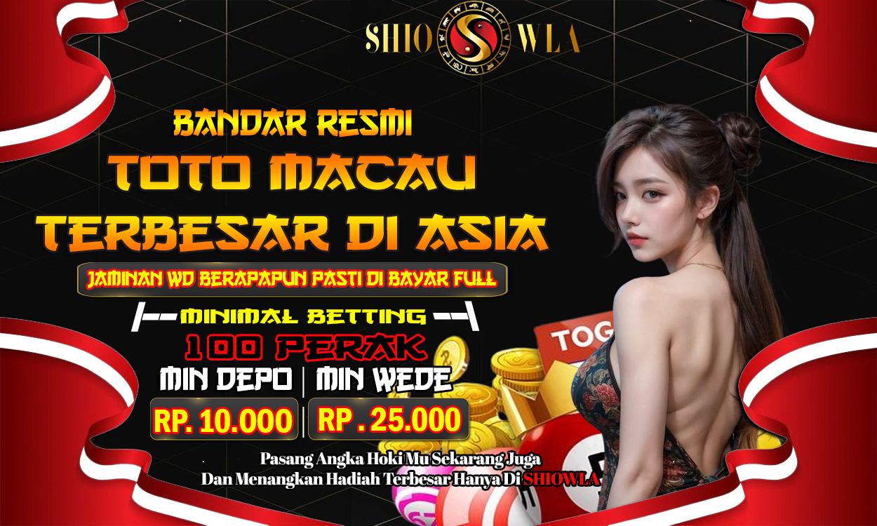 SHIOWLA : Bandar Resmi Toto Macau Terbesar Di Asia Jaminan Wd Di Bayar Full