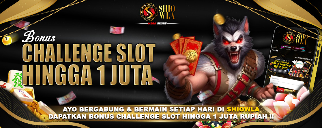 SHIOWLA - Bonus Challange Slot Hingga 1 Juta Rupiah Terbesar