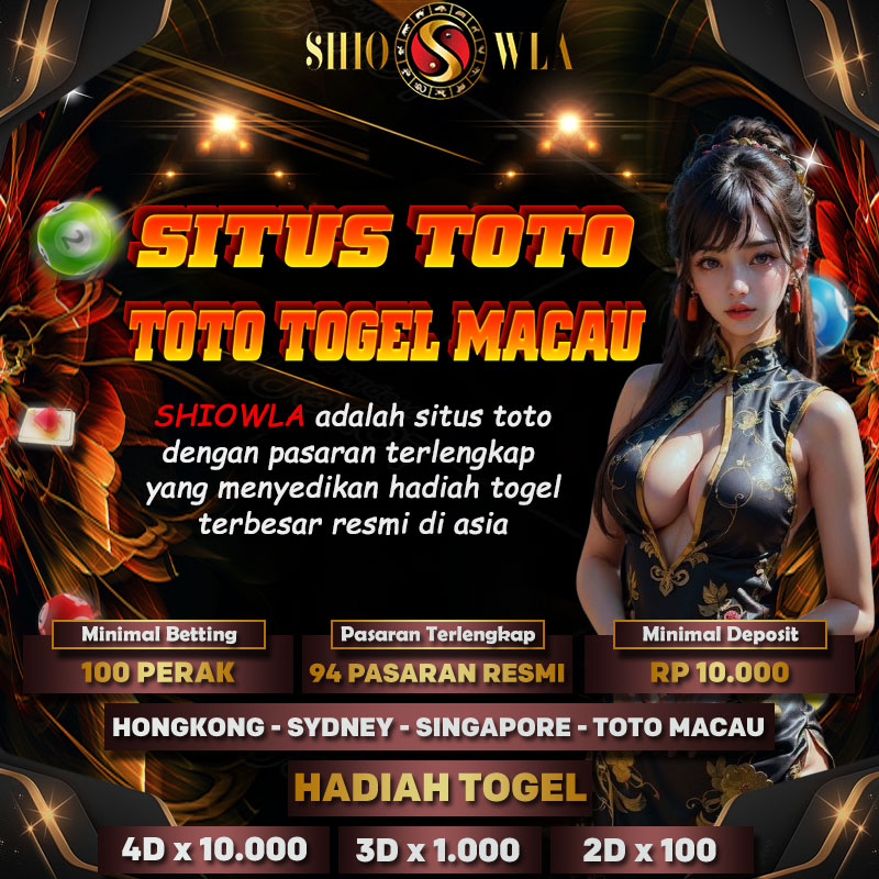 SHIOWLA # Situs Togel 4D Dan Toto Togel Macau Terlengkap Di Indonesia